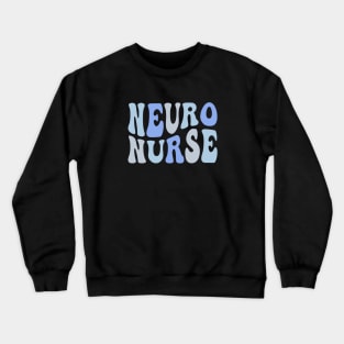 Groovy Neuro Trauma Icu Nurse Neurology Nurse Neuroscience Crewneck Sweatshirt